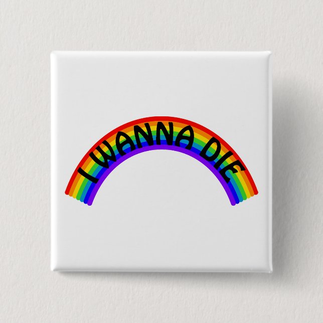 Ich will sterben - Regenbogen Button (Vorderseite)