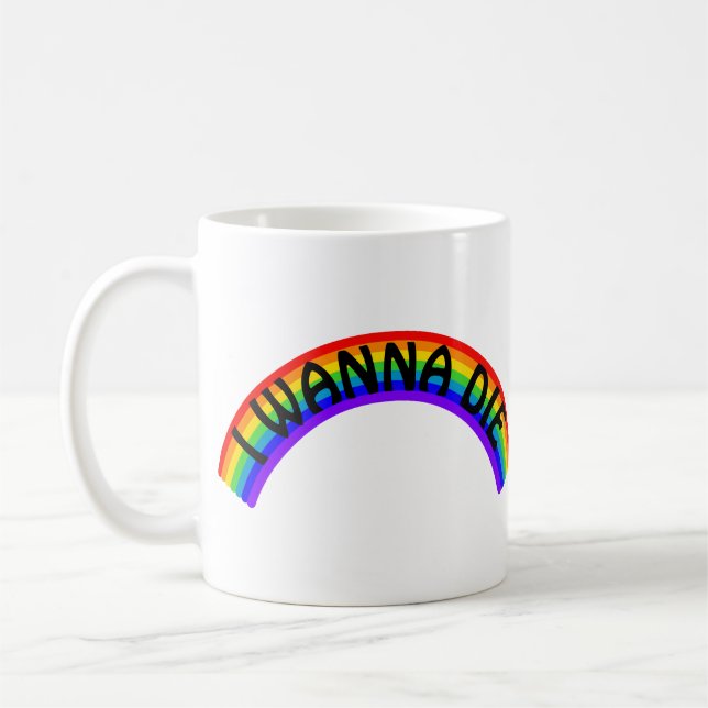 Ich will sterben - Regenbogen Kaffeetasse (Links)