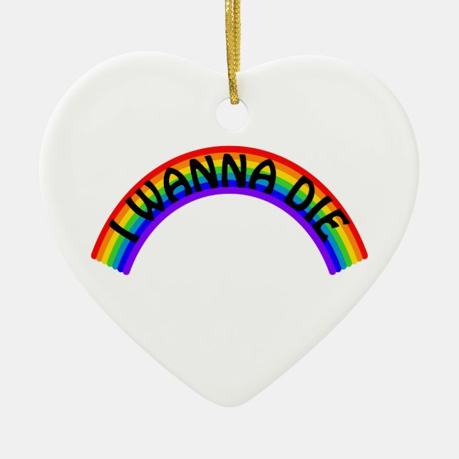 Ich will sterben - Regenbogen Keramik Ornament (Vorne)