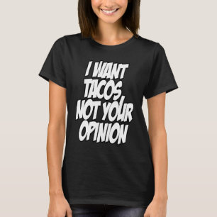 Ich will Tacos, nicht deine Meinung Nerd Geek Graf T-Shirt