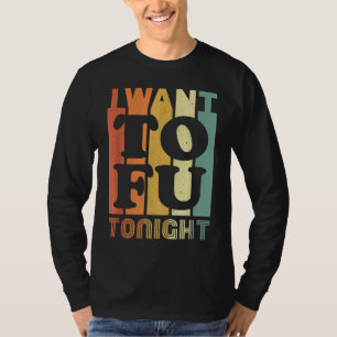 Ich will Tofu heute Abend Retro Vegan Vegetarisch T-Shirt