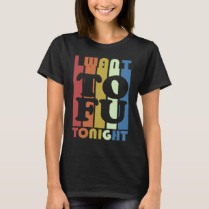 Ich will Tofu heute Abend Vegan Vegetarisch T-Shirt