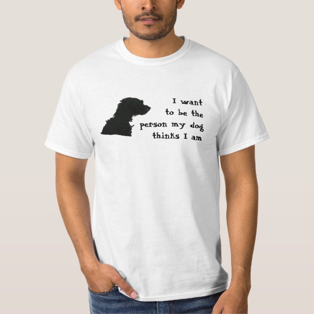 Ich will, um die Person zu sein, die mein Hund T-Shirt (Vorderseite)