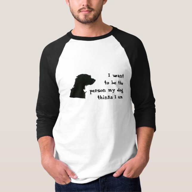 Ich will, um die Person zu sein, die mein Hund T-Shirt (Vorderseite)