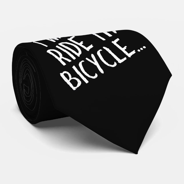 Ich will, um mein Fahrrad zu fahren Krawatte (Gerollt)