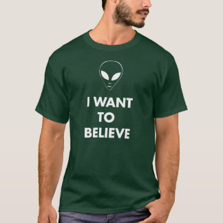 Ich will, um zu glauben T-Shirt