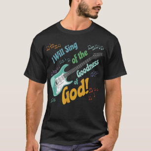 Ich will von der Güte Gottes singen T-Shirt