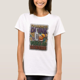 ICH WILL WODKA TRINKEN UND SCHLECHTE ENTSCHEIDUNGE T-Shirt