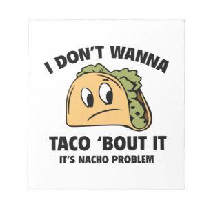 Ich will zu Taco ` Kampf ihn nicht. Es ist Notizblock
