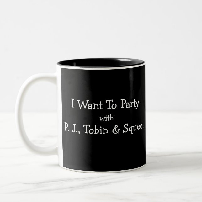Ich will zum Party PJ Tobin u. Squee zu Zweifarbige Tasse (Links)