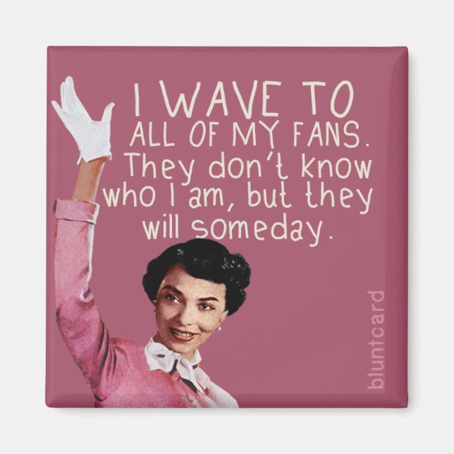 Ich winke allen meinen Fans zu... Magnet (Vorne)