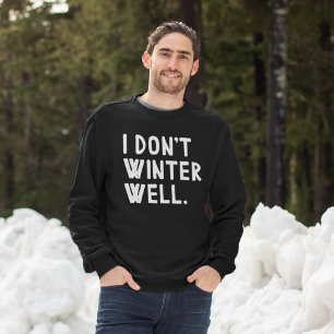 Ich Winter nicht gut Sweatshirt
