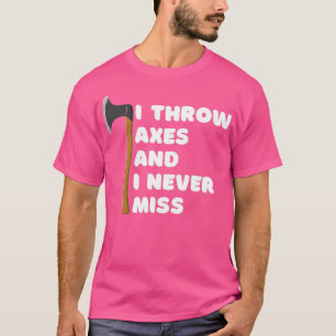 Ich wirf Äxte 3 T-Shirt
