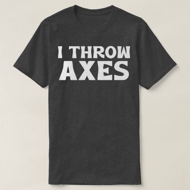 Ich wirf Äxte 6 T-Shirt (Design vorne)