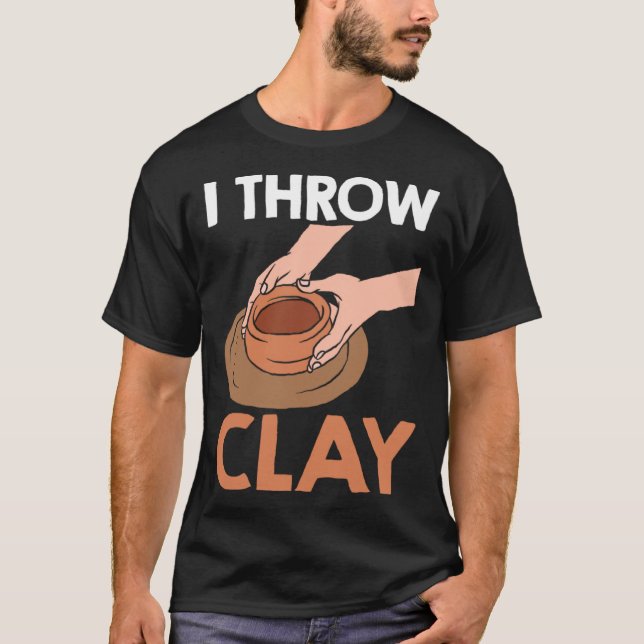 Ich wirf Clay Pottery T-Shirt (Vorderseite)