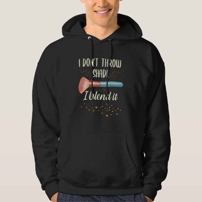 Ich wirf nicht Schatten, ich blende es aus Makeup  Hoodie (Vorderseite)