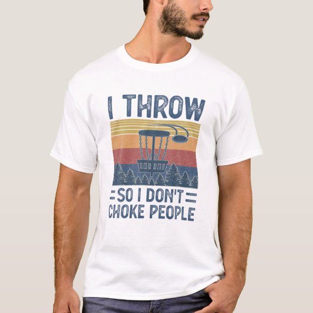 Ich wirf so ich nicht Choke Menschen lustigen Golf T-Shirt (Vorderseite)