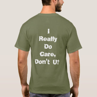 Ich wirklich interessiere mich, tue nicht U? T-Shirt