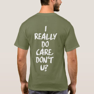 ICH WIRKLICH INTERESSIERE MICH, TUE NICHT U? T-Shirt