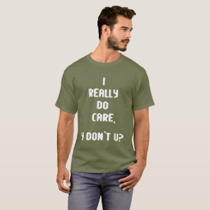 "Ich wirklich interessiere mich, Y tue nicht U? , T-Shirt