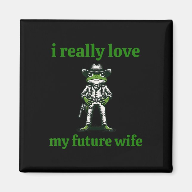 Ich wirklich Liebe meine Zukunft Ehefrau Cowboy Fr Magnet (Vorne)