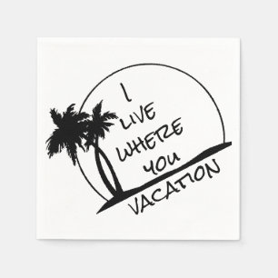 Ich wohne dort, wo du Urlaub machst Serviette