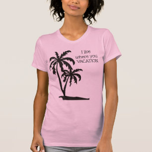 Ich wohne dort, wo Sie Urlaub T - Shirt
