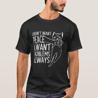 Ich Woll keinen Frieden, ich Wollte Probleme, imme T-Shirt