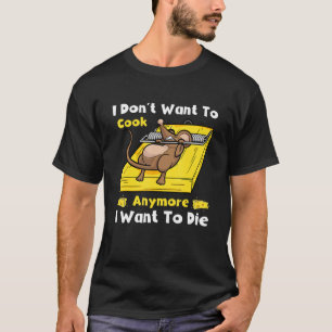 Ich Woll nicht mehr zu kochen, Wollte ich, lustig T-Shirt