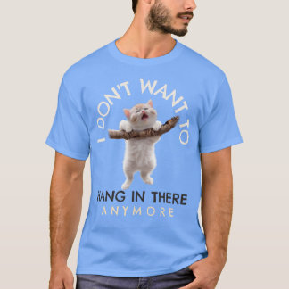 Ich Woll nicht, noch mehr komische Katze darin zu  T-Shirt