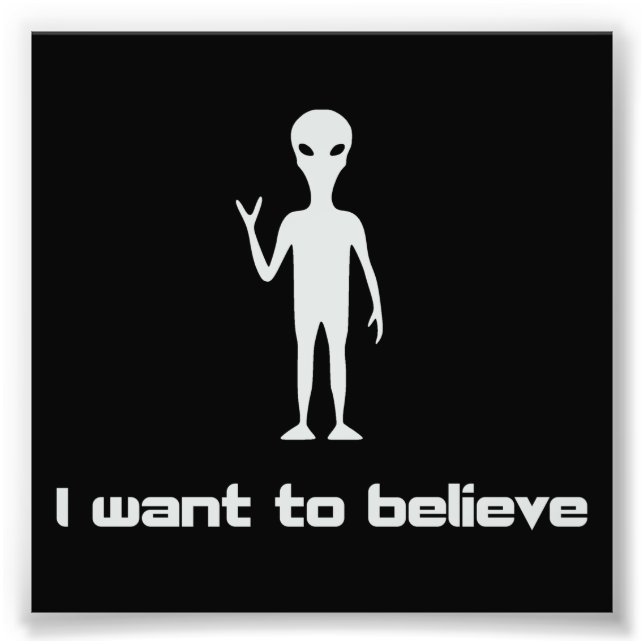 Ich Wollte, an Außerirdischen und UFOs zu glauben Fotodruck (Vorne)