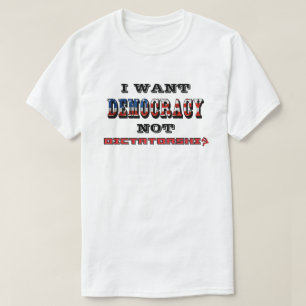 ICH WOLLTE DEMOKRATIE NICHT DIKTATORSCHAFT T-Shirt