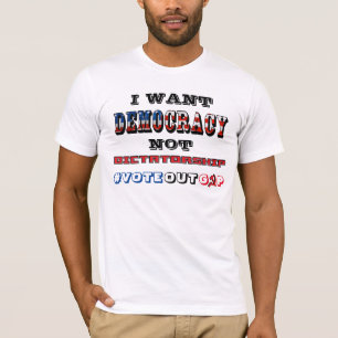 ICH WOLLTE DEMOKRATIE NICHT DIKTATUR #VOTEOUTGOP T-Shirt