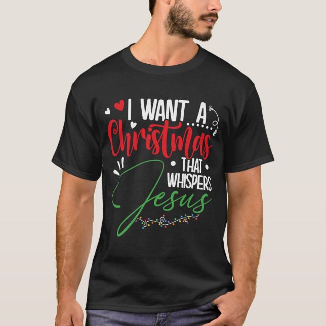 Ich Wollte ein Weihnachten, das Jesus flüstert 201 T-Shirt (Vorderseite)