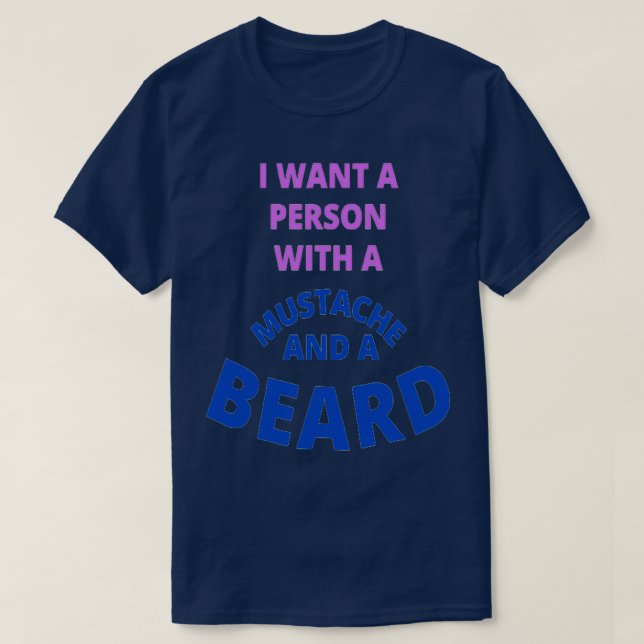 Ich Wollte eine Person mit einem Schnurrbart und e T-Shirt (Design vorne)