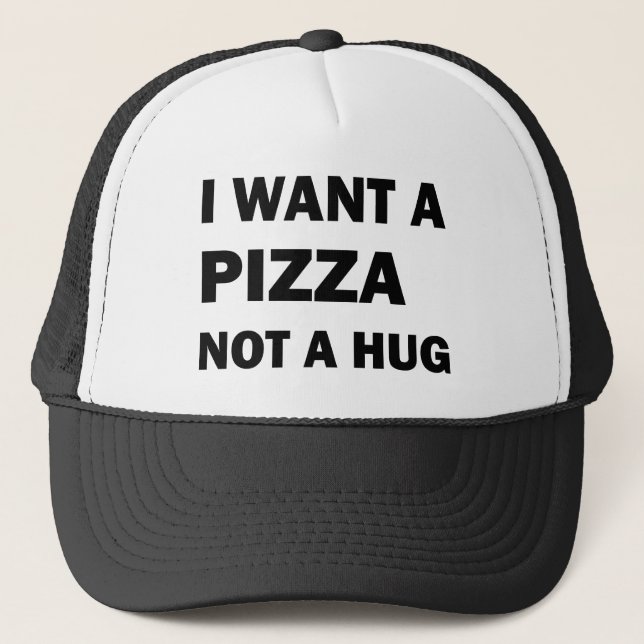 Ich Wollte eine Pizza nicht umarmen Truckerkappe (Vorderseite)