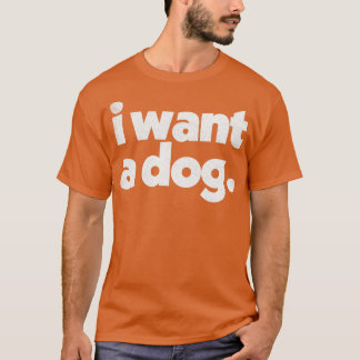 ICH Wollte EINEN HUND T-Shirt