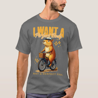 Ich Wollte einen perfekten Körper, den ich Wollte T-Shirt