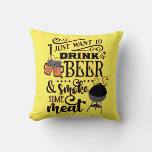 ICH WOLLTE EINFACH BIER ZU TRINKEN UND RAUCHEN EIN KISSEN