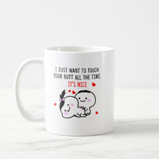 Ich Wollte einfach die ganze Zeit, deinen Hintern  Kaffeetasse