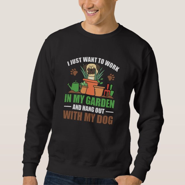 Ich Wollte einfach, in meinem Garten zu arbeiten u Sweatshirt (Vorderseite)