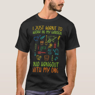 Ich Wollte einfach, in meinem Garten zu arbeiten u T-Shirt