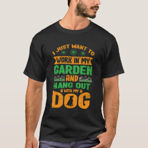 Ich Wollte einfach, in meinem Garten zu arbeiten u T-Shirt