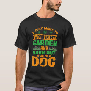 Ich Wollte einfach, in meinem Garten zu arbeiten u T-Shirt