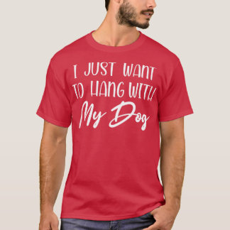 Ich wollte einfach, meinen Hundeshirt Hundeliebhab T-Shirt