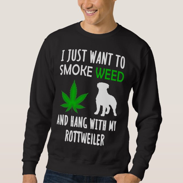 Ich Wollte einfach, mit meinem Rottwei zu rauchen. Sweatshirt (Vorderseite)