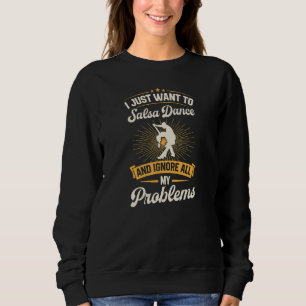 Ich Wollte einfach zum Salsa-Tanz und ignoriere me Sweatshirt
