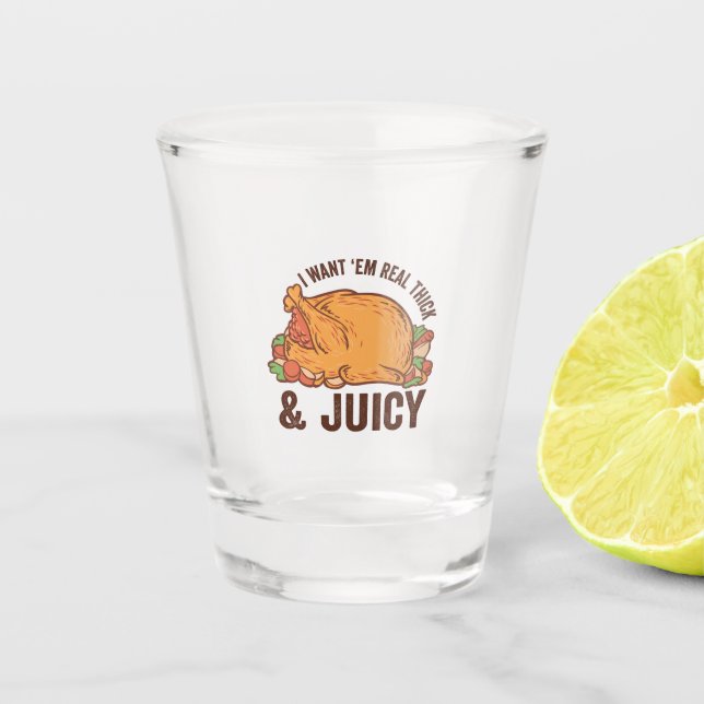 Ich Wollte Em Real Thick & Juicy Funny Thanksgivin Schnapsglas (Vorderseite)