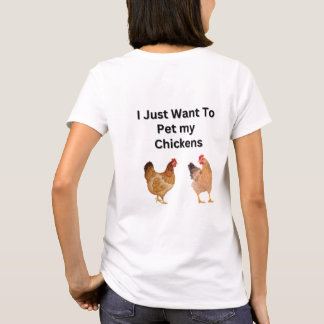 Ich Wollte gerade, meine Hühner lustig zu füttern, T-Shirt