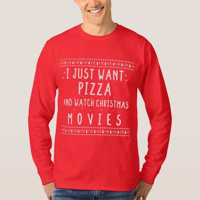 Ich Wollte gerade Pizza und schaue Weihnachtsfilme T-Shirt (Vorderseite)
